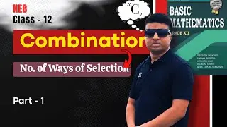 Combination || Part- 1: No. of Ways of Selection|| Class 12 NEB || Mathematics || Easy Physics