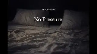 REMAINLOW &mdash; No Pressure