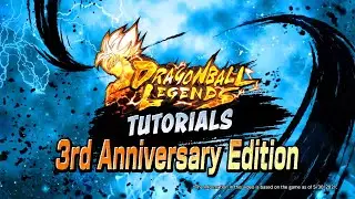 DRAGON BALL LEGENDS TUTORIAL - 3rd Anniversary Edition For Beginners
