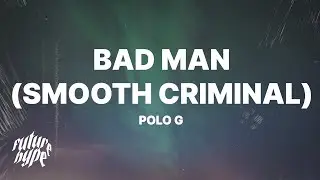 Polo G - Bad Man (Smooth Criminal) (Lyrics)