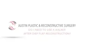 Do I Need to Use a Walker After DIEP Flap Reconstruction?