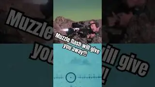 Muzzle flash will give you away!