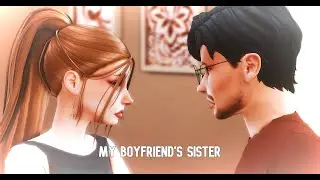 My Boyfriend's Sister - Episode 13 (A Sims 4 Series)