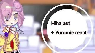 Hiha aut+Yummie react....||Part 1||ship||notp/anti hiha thì phắn||cấm đục thuyền||#ST_Hiha||