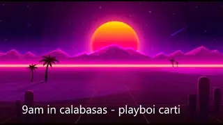 9am in calabasas - playboi carti - 12 hours long repeated