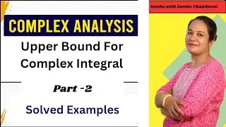 Complex Integration / Upper Bound For Complex Integral / Solved Examples Of Upper bound