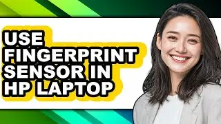 How to Use Fingerprint Sensor in Hp Laptop (easy Method)