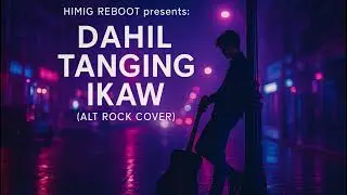 DAHIL TANGING IKAW &ndash; Jaya (Alt Rock Cover) | Himig Reboot | Emotional Filipino Rock Version 2025