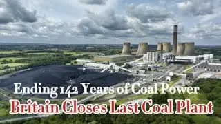 Britain Closes Last Coal Plant, Ending 142 Years of Coal Power | CISNewsStudio1s