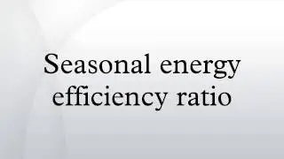 Seasonal energy efficiency ratio