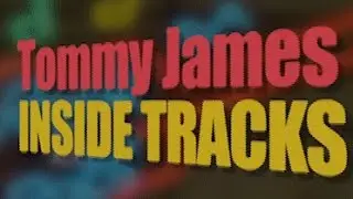 Tommy James: Inside Tracks Episode 6 