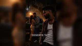 Deserve You