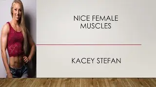 Nice Female Muscles - Kacey Stefan