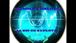 Humilde Melodia - La Disco Explota ( Audio Original )