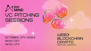 Web3 VC Pitching Sessions by InnMind : Vertical Agnostic