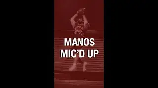 Manos Mic'd Up