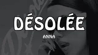ANNA - DÉSOLÉE (Testo/Lyrics)