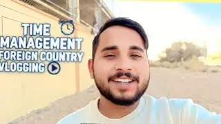 Foreign Country Life | Job + Vlogging Time Management ⏰🇴🇲