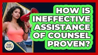 How Is Ineffective Assistance of Counsel Proven?