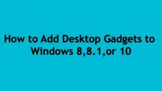 How to Add Desktop Gadgets to windows 8, 8.1, or 10