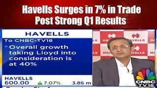 Havells Surges in 7% in Trade Post Strong Q1 Results | #1QWithCNBCTV18
