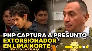 La PNP captura a presunto extorsionador vinculado a atentados en Lima Norte #ROTATIVARPP | DESPACHO
