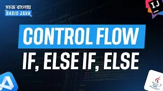 11 | IF, ELSE IF, ELSE in Java Explained (Bangla Tutorial) | Instructor Rudra Kaiser