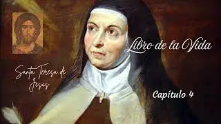 Libro de la vida, cap&iacute;tulo 4 - de Santa Teresa de Jes&uacute;s.
