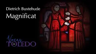 Magnificat - Buxtehude, Voces de Toledo