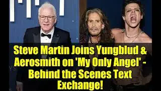 Стив Мартин присоединяется к Yungblud и Aerosmith для закулисной переписки по поводу &laquo;My Only Ang...