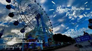Shimizu Marine Park || Tempat Rekreasi Dengan Pemandangan Indah Gunung Fuji