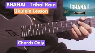BHANAI - Tribal Rain | Easy Ukulele Lesson (Chords Only)