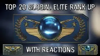 CS:GO - TOP 20 GLOBAL ELITE RANK UP WITH REACTIONS
