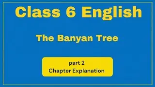 Class 6 English | The Banyan Tree | Chapter Explanation |  | Honeysuckle | #20fivestudyhub