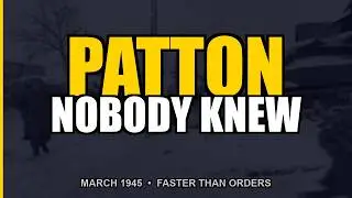 Why Patton Ignored High Command to End the War Early