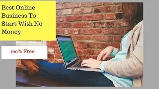 Best online business to start with no money- 100% Free