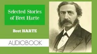 Selected Stories of Bret Harte - Audiobook ( Part 1/2 )