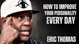 Daily Habits That Instantly Improve Your Personality and Confidence   || ERIC THOMAS MOTIVATION