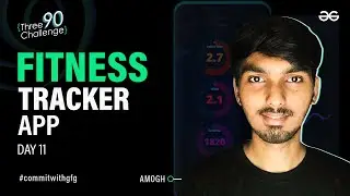 Fitness Tracker App | Testing and Debugging | Flutter Project Series | Day 11 | GeeksforGeeks