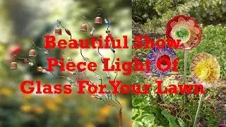 Beautiful Show Pieces Light Of Glass For Your Lawn