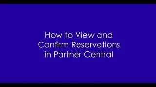 How To View And Confirm Reservations In Partner Central