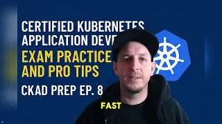Certified Kubernetes Application Developer: Exam Practice & Pro Tips [CKAD Prep Ep. 8]