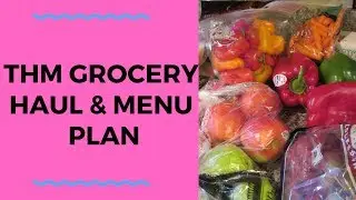 THM MENU PLAN & GROCERY HAUL- FAMILY OF 9