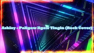 Ashley - Paligaw ligaw Tingin (Rock Cover)
