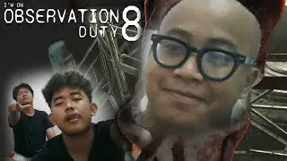 Mencari Boogie Man - Im on Observation Duty 8