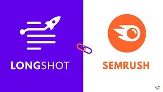 LongShot x Semrush Integration | Generate search-optimized content using AI writer that ranks