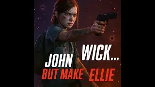 John Wick... But Make It Ellie | The Last Of Us Part 2 LIVE