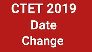 CTET 2019 Date Change