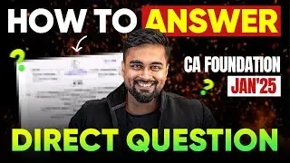 How to Answer Direct Questions | CA Foundation Jan 25 | CA CS Shantam Gupta