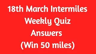 18 March Intermiles Quiz Answers 😍 l Win 50 miles l Free Gift Vouchers🔥